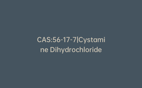 CAS:56-17-7|Cystamine Dihydrochloride