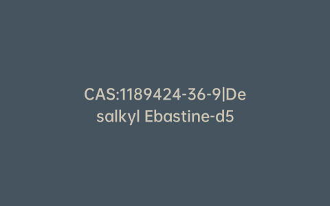 CAS:1189424-36-9|Desalkyl Ebastine-d5