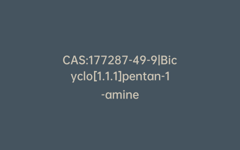 CAS:177287-49-9|Bicyclo[1.1.1]pentan-1-amine