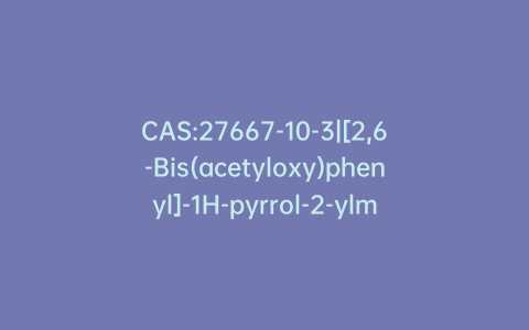 CAS:27667-10-3|[2,6-Bis(acetyloxy)phenyl]-1H-pyrrol-2-ylmethanone