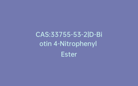 CAS:33755-53-2|D-Biotin 4-Nitrophenyl Ester