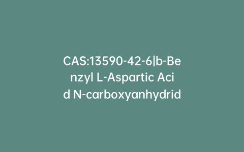 CAS:13590-42-6|b-Benzyl L-Aspartic Acid N-carboxyanhydride