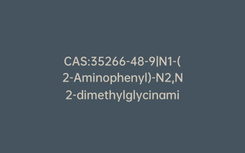 CAS:35266-48-9|N1-(2-Aminophenyl)-N2,N2-dimethylglycinamide