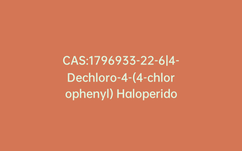 CAS:1796933-22-6|4-Dechloro-4-(4-chlorophenyl) Haloperidol Decanoate