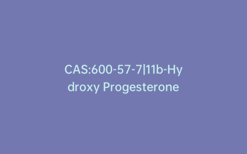 CAS:600-57-7|11b-Hydroxy Progesterone