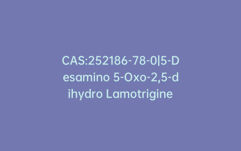 CAS:252186-78-0|5-Desamino 5-Oxo-2,5-dihydro Lamotrigine