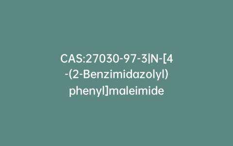 CAS:27030-97-3|N-[4-(2-Benzimidazolyl)phenyl]maleimide