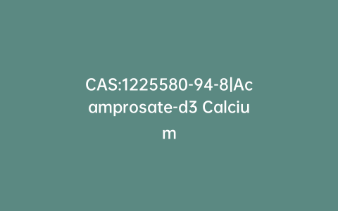 CAS:1225580-94-8|Acamprosate-d3 Calcium