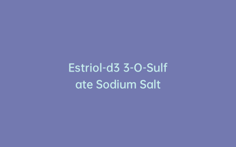 Estriol-d3 3-O-Sulfate Sodium Salt