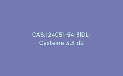 CAS:124051-54-3|DL-Cysteine-3,3-d2