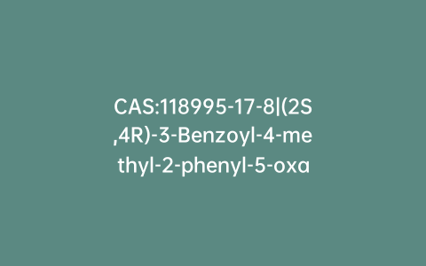 CAS:118995-17-8|(2S,4R)-3-Benzoyl-4-methyl-2-phenyl-5-oxazolidinone