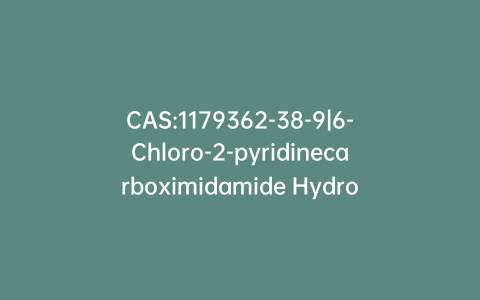 CAS:1179362-38-9|6-Chloro-2-pyridinecarboximidamide Hydrochloride