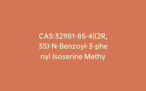 CAS:32981-85-4|(2R,3S)-N-Benzoyl-3-phenyl Isoserine Methyl Ester