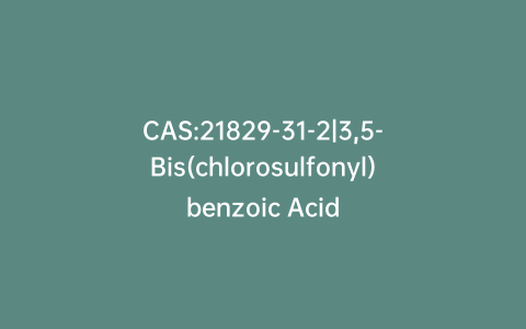 CAS:21829-31-2|3,5-Bis(chlorosulfonyl)benzoic Acid