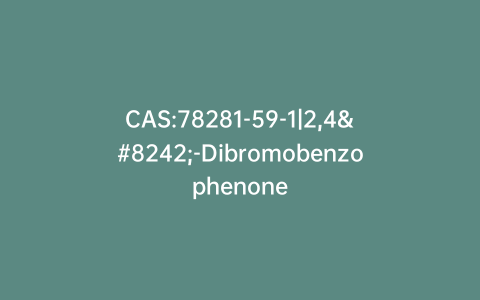 CAS:78281-59-1|2,4′-Dibromobenzophenone