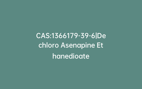 CAS:1366179-39-6|Dechloro Asenapine Ethanedioate