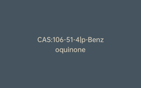 CAS:106-51-4|p-Benzoquinone