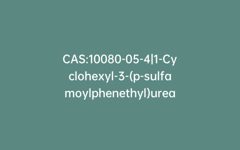 CAS:10080-05-4|1-Cyclohexyl-3-(p-sulfamoylphenethyl)urea