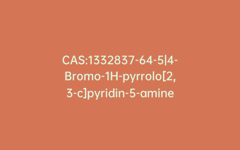 CAS:1332837-64-5|4-Bromo-1H-pyrrolo[2,3-c]pyridin-5-amine