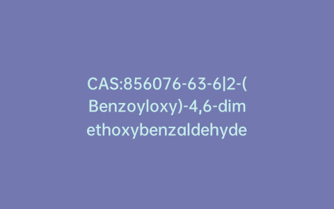 CAS:856076-63-6|2-(Benzoyloxy)-4,6-dimethoxybenzaldehyde