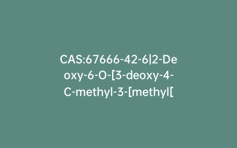 CAS:67666-42-6|2-Deoxy-6-O-[3-deoxy-4-C-methyl-3-[methyl[(phenylmethoxy)carbonyl]amino]-b-L-arabinopyranosyl]-N1-ethyl-N1,N3-bis[(phenylmethoxy)carbonyl]-D-streptamine