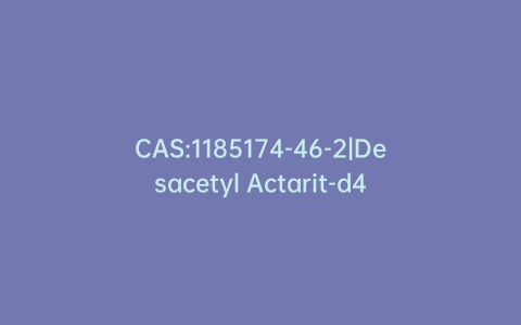 CAS:1185174-46-2|Desacetyl Actarit-d4