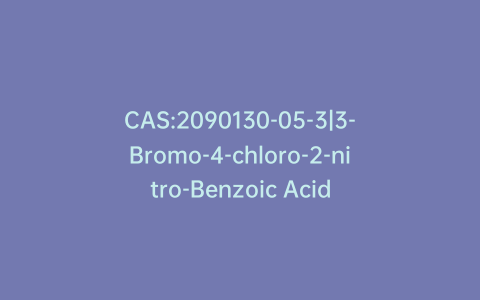 CAS:2090130-05-3|3-Bromo-4-chloro-2-nitro-Benzoic Acid