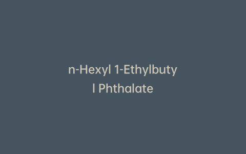 n-Hexyl 1-Ethylbutyl Phthalate