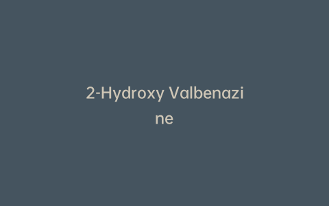 2-Hydroxy Valbenazine