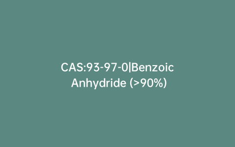 CAS:93-97-0|Benzoic Anhydride (>90%)