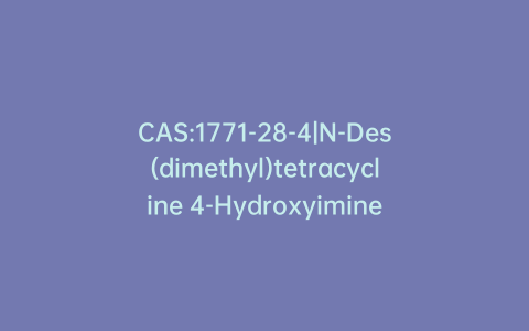 CAS:1771-28-4|N-Des(dimethyl)tetracycline 4-Hydroxyimine