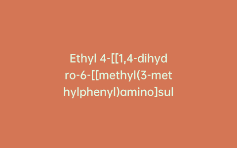 Ethyl 4-[[1,4-dihydro-6-[[methyl(3-methylphenyl)amino]sulfonyl]-4-oxo-3-quinolinyl]carbonyl]-1-piperazinecarboxylate