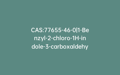 CAS:77655-46-0|1-Benzyl-2-chloro-1H-indole-3-carboxaldehyde