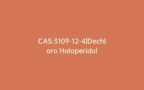 CAS:3109-12-4|Dechloro Haloperidol