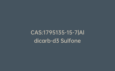 CAS:1795135-15-7|Aldicarb-d3 Sulfone