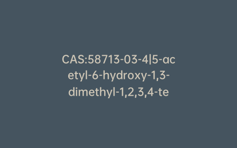 CAS:58713-03-4|5-acetyl-6-hydroxy-1,3-dimethyl-1,2,3,4-tetrahydropyrimidine-2,4-dione