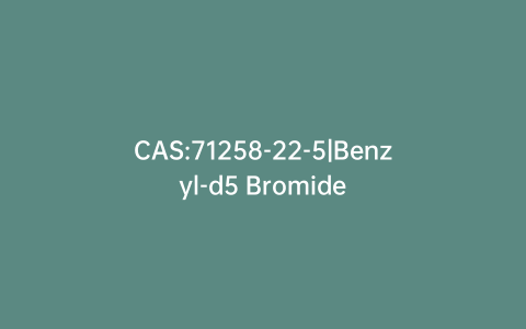 CAS:71258-22-5|Benzyl-d5 Bromide