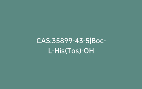 CAS:35899-43-5|Boc-L-His(Tos)-OH