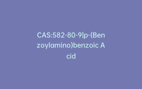 CAS:582-80-9|p-(Benzoylamino)benzoic Acid