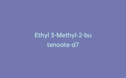 Ethyl 3-Methyl-2-butenoate-d7