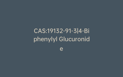 CAS:19132-91-3|4-Biphenylyl Glucuronide