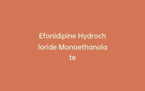 Efonidipine Hydrochloride Monoethanolate