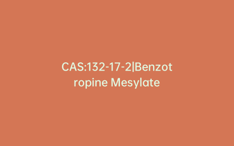 CAS:132-17-2|Benzotropine Mesylate