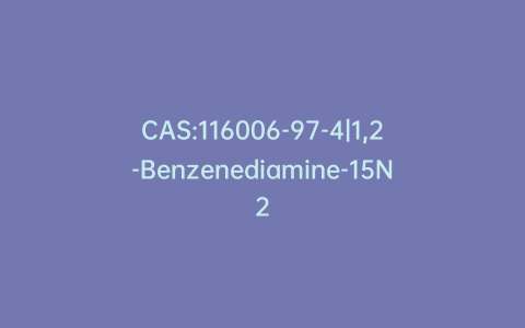 CAS:116006-97-4|1,2-Benzenediamine-15N2