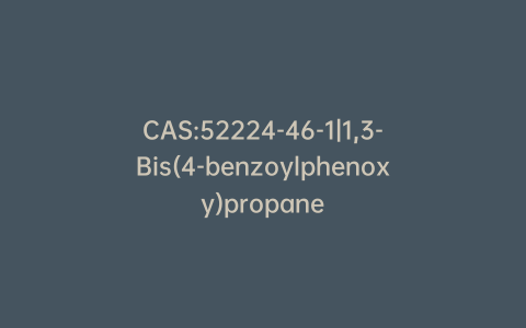 CAS:52224-46-1|1,3-Bis(4-benzoylphenoxy)propane