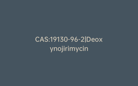 CAS:19130-96-2|Deoxynojirimycin