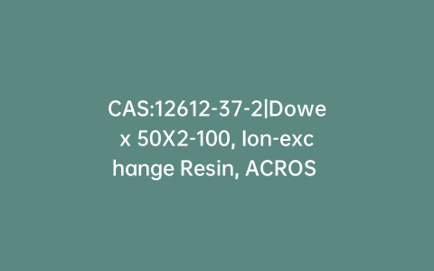 CAS:12612-37-2|Dowex 50X2-100, Ion-exchange Resin, ACROS Organics