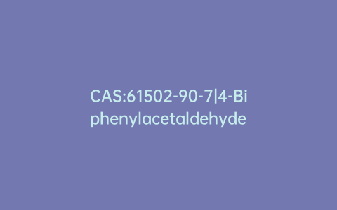 CAS:61502-90-7|4-Biphenylacetaldehyde