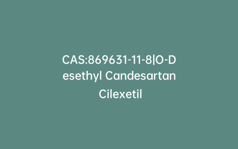 CAS:869631-11-8|O-Desethyl Candesartan Cilexetil