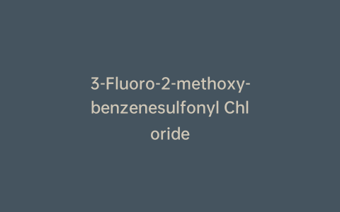 3-Fluoro-2-methoxy-benzenesulfonyl Chloride